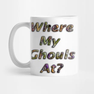 Halloween Colored Lettering Where My Ghouls At? Mug
